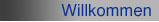 Willkommen